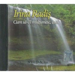 Irina Radis - Cum sa-Ti multumesc Isus (2012)