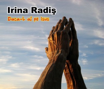Irina Radis - Daca-L ai pe Isus Vol.1  (2012)