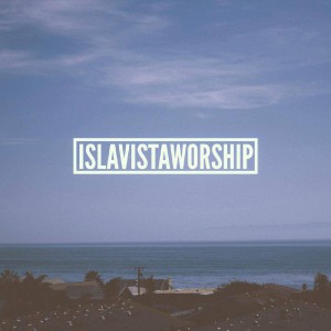 Isla Vista Worship - Isla Vista Worship (2014)
