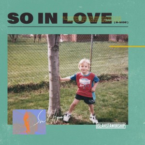 Isla Vista Worship - So in Love (B-Side) (2019)