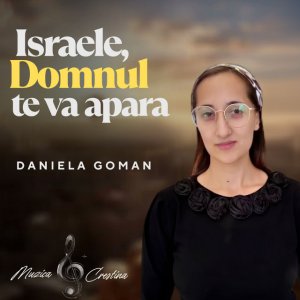 Daniela Goman - Israele, Domnul Te Va Apara (Muzica Crestina)