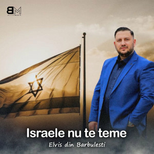 Elvis din Barbulesti - Israele Nu Te Teme (2023)