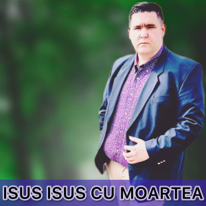 Litason Din Tandarei - Isus Isus Cu Moartea Ai Luptat (2023)