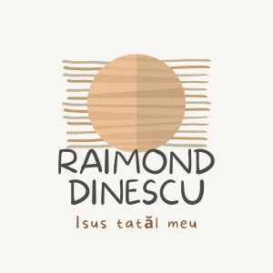 Raimond Dinescu - Isus Tatal Meu (2022)