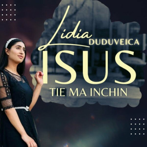 Lidia Duduveica - Isus Tie Ma Închin (2024)