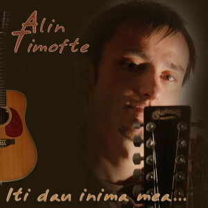 Alin Timofte - Iti Dau Inima Mea (2007)
