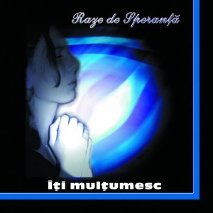 Raza De Speranta - Iti Multumesc (2002)