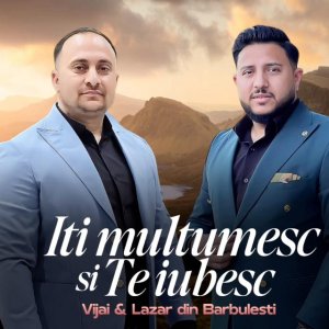 Vijai Din Barbulesti - Iti Multumesc Si Te Iubesc