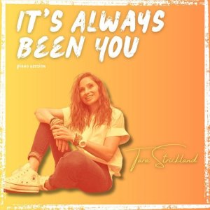 Tara Strickland - It's Always Been You (Piano Version)