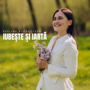 Evelina Klodnytska - Iubeste Si Iarta