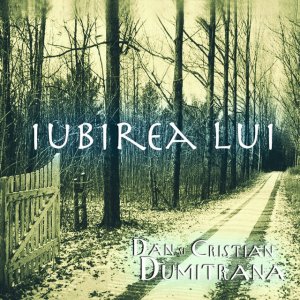 Dan Dumitrana - Iubirea Lui