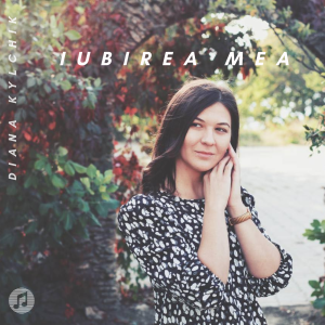 Diana Kylchik - Iubirea Mea (2023)