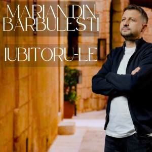 Marian din Barbulesti - Iubitoru-Le! (2025)