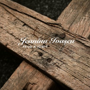 Jeanina Ivașcu - Isus a Iubit (2021)