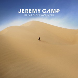 Jeremy Camp - Dead Man Walking (2019)