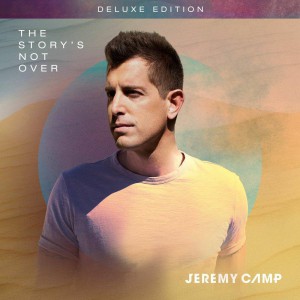 Jeremy Camp - The Story's Not Over (Deluxe Edition) (2020)