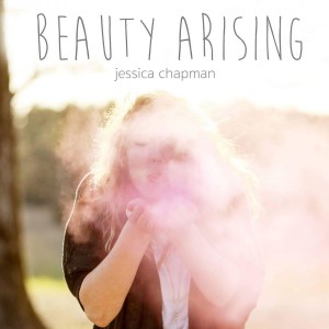 Jessica Chapman - Beauty Arising (2018)