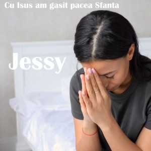 Jessy - Cu Isus am gasit pacea Sfanta (2021)