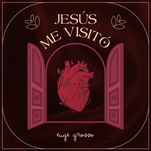 Euge Grosso - Jesús me visitó