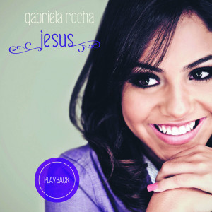 Gabriela Rocha - Jesus (Playback) (2012)
