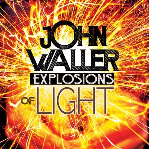 John Waller - Explosions of Light (2019)