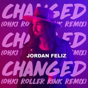 Jordan Feliz - Changed (OHKI Roller Rink Remix) (2018)