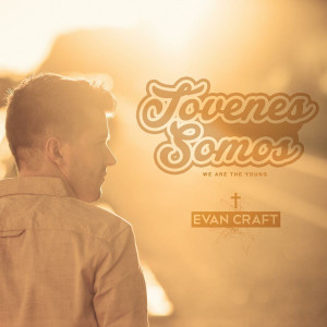 Evan Craft - Jóvenes Somos (2014)