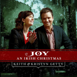 Keith & Kristyn Getty - Joy An Irish Christmas (2011)