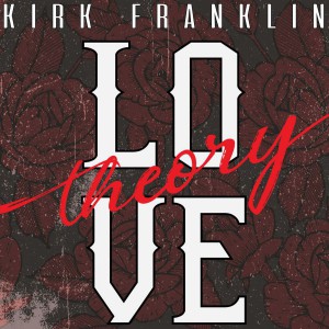 Kirk Franklin - Love Theory (2019)