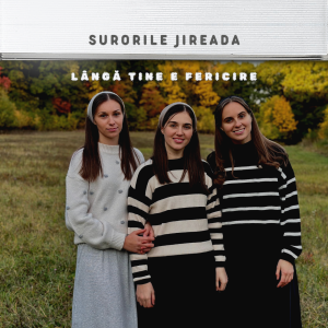Surorile Jireada - Lângă Tine E Fericire (2025)