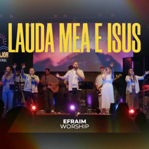 Efraim Worship - Lauda Mea E Isus (2025)