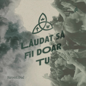 Harvest Arad - Lăudat Să Fii Doar Tu (2025)