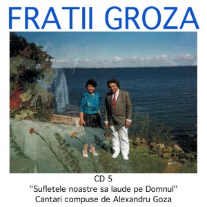 Alexandru Groza - Laudati Pe Domnul