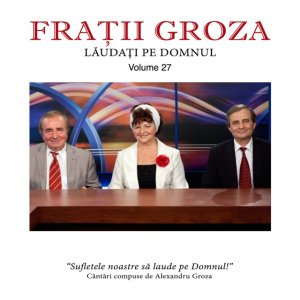 Alexandru Groza - Laudati Pe Domnul