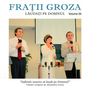 Alexandru Groza - Laudati Pe Domnul