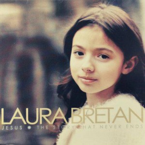 Laura Bretan - Jesus - The Story That Never Ends (2011)