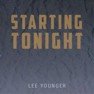 Lee Younger - Starting Tonight (2018)