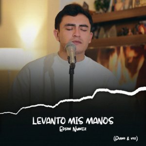 Edson Nuñez - Levanto Mis Manos [Acustic Version (Piano & Voz)]