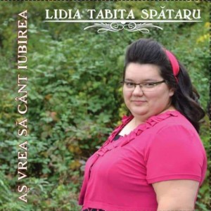 Lidia Tabita Spătaru - Aș Vrea Să Cânt Iubirea Vol.1 (2018)