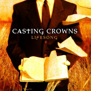 Casting Crowns - Lifesong