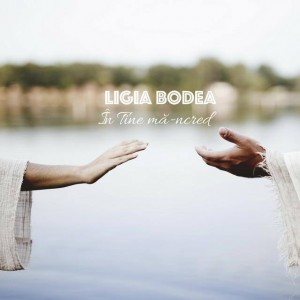 Ligia Bodea - În Tine Mă-Ncred (2019)