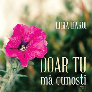 Ligia Daroi - Doar Tu mă cunoști Vol. 2 (2019)