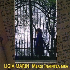 Ligia Marin - Mergi  inaintea mea