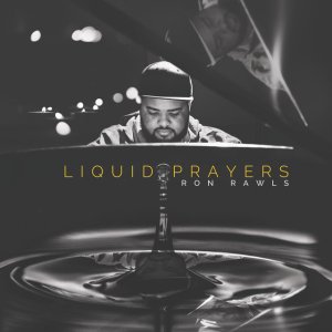 Ron Rawls - Liquid Prayers