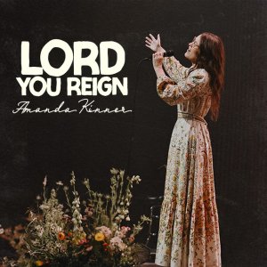 Amanda Kinner - Lord You Reign