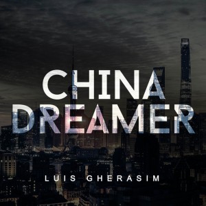 Luis Gherasim - China Dreamer Deluxe Edition (2019)