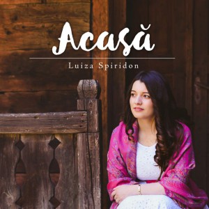 Luiza Spiridon - Acasa(2015)