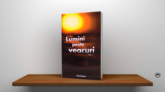 Petru Popovici - Lumini peste veacuri, Vol. 1