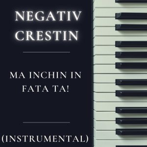 Negativ Crestin - Ma Inchin In Fata Ta! (Instrumental)