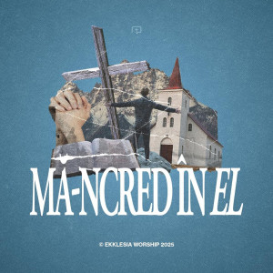 Ekklesia Arad - Mă-Ncred În El (2025)